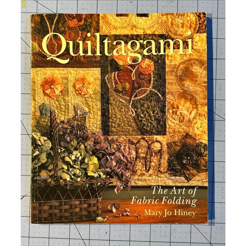 Quiltagami : The Art of Fabric Folding Paperback Mary Jo Hiney